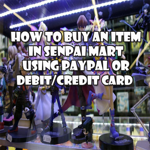 How To Buy An Item In Senpai Mart Using PayPal Or Debit/Credit Card